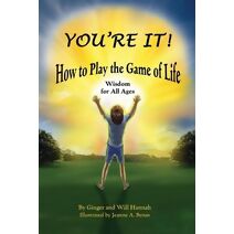 You're It! How to Play the Game of Life