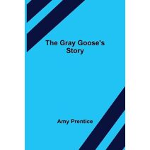 Gray Goose's Story