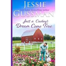 Just a Cowboy's Dream Come True (Sweet Western Christian Romance Book 12) (Flyboys of Sweet Briar Ranch in North Dakota) Large Print Edition (Flyboys of Sweet Briar Ranch)