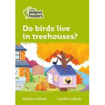 Do birds live in treehouses? (Collins Peapod Readers)