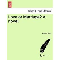 Love or Marriage? a Novel.