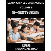 Learn Chinese Characters (Part 8)- Simple Chinese Puzzles for Beginners, Test Series to Fast Learn Analyzing Chinese Characters, Simplified Characters and Pinyin, Easy Lessons, Answers