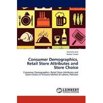Consumer Demographics, Retail Store Attributes and Store Choice