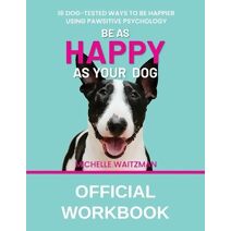 Be as Happy as Your Dog - Official Workbook