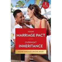 Miami Marriage Pact / Overnight Inheritance Mills & Boon Desire (Mills & Boon Desire)