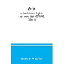 Merlin; or, The early history of King Arthur