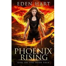 Phoenix Rising (Girl on Fire)