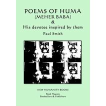 Poems of Huma (Meher Baba) & His devotee inspired by them - Paul Smith