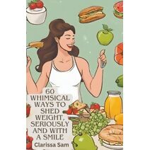 60 Whimsical Ways to Shed Weight, Seriously and with a Smile