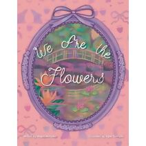 We Are the Flowers