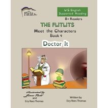 FLITLITS, Meet the Characters, Book 4, Doctor It, 8+Readers, U.S. English, Supported Reading (Flitlits, Reading Scheme, U.S. English Version)