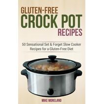 Gluten-Free Crock Pot Recipes (Gluten-Free Made Easy)