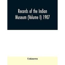 Records of the Indian Museum (Volume I) 1907.