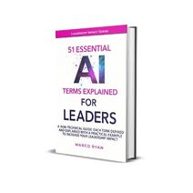 51 Essential AI Terms Explained For Leaders (Leadership Impact Series)