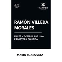 Ram�n Villeda Morales Luces y sombras de una primavera pol�tica