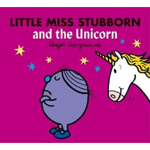 Little Miss Stubborn and the Unicorn (Mr. Men & Little Miss Magic)