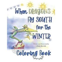 When Dragons Fly South for the Winter Coloring Book