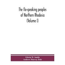 Ila-speaking peoples of Northern Rhodesia (Volume I)