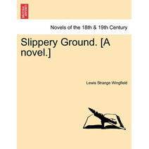 Slippery Ground. [A Novel.]