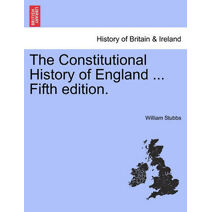 Constitutional History of England ... Fifth edition.