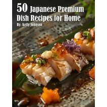 50 Japanese Premium Dish Recipes for Home
