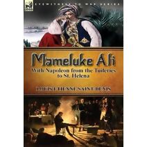 Mameluke Ali-With Napoleon from the Tuileries to St. Helena