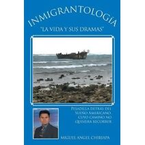 Inmigrantologia. La Vida y Sus Dramas