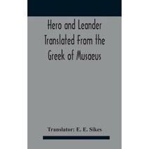 Hero And Leander Translated From The Greek Of Musaeus