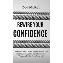 Rewire Your Confidence