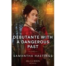 Debutante With A Dangerous Past Mills & Boon Historical (Mills & Boon Historical)