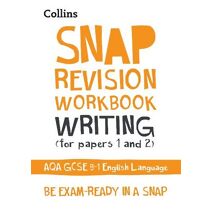 AQA GCSE 9-1 English Language Writing (Papers 1 & 2) Workbook (Collins GCSE Grade 9-1 SNAP Revision)
