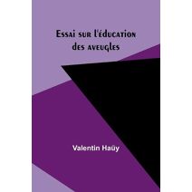 Essai sur l'�ducation des aveugles