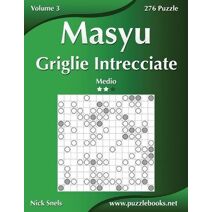 Masyu Griglie Intrecciate - Medio - Volume 3 - 276 Puzzle (Masyu)