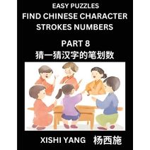 Find Chinese Character Strokes Numbers (Part 8)- Simple Chinese Puzzles for Beginners, Test Series to Fast Learn Counting Strokes of Chinese Characters, Simplified Characters and Pinyin, Eas