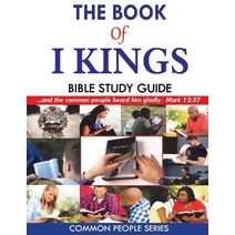 Book of I Kings Bible Study Guide (Common People Bible Studies)