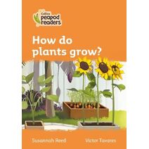 How do plants grow? (Collins Peapod Readers)