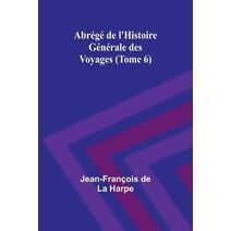 Abr�g� de l'Histoire G�n�rale des Voyages (Tome 6)