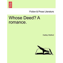 Whose Deed? a Romance.