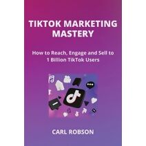 Tiktok Marketing Mastery