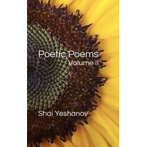 Poetic Poems Volume II