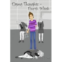 Dying Thoughts - Fourth Week (Dying Thoughts)