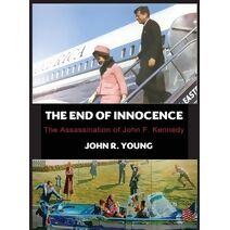 End of Innocence - The Assassination of John F. Kennedy