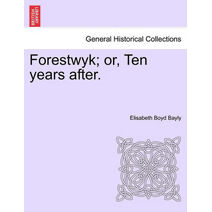 Forestwyk; Or, Ten Years After.