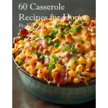 60 Casserole Recipes for Home