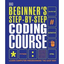 Beginner's Step-by-Step Coding Course (DK Complete Courses)
