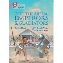 Into the Arena: Emperors and Gladiators (Collins Big Cat)