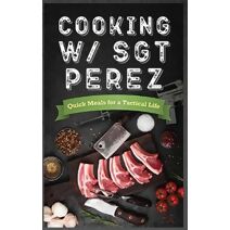 Cooking w/ Sgt Perez "Quick Meals for a Tactical Life "