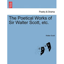 Poetical Works of Sir Walter Scott, Etc.