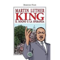 Martin Luther King. Il sogno e la speranza