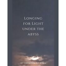Longing for Light under the Abyss